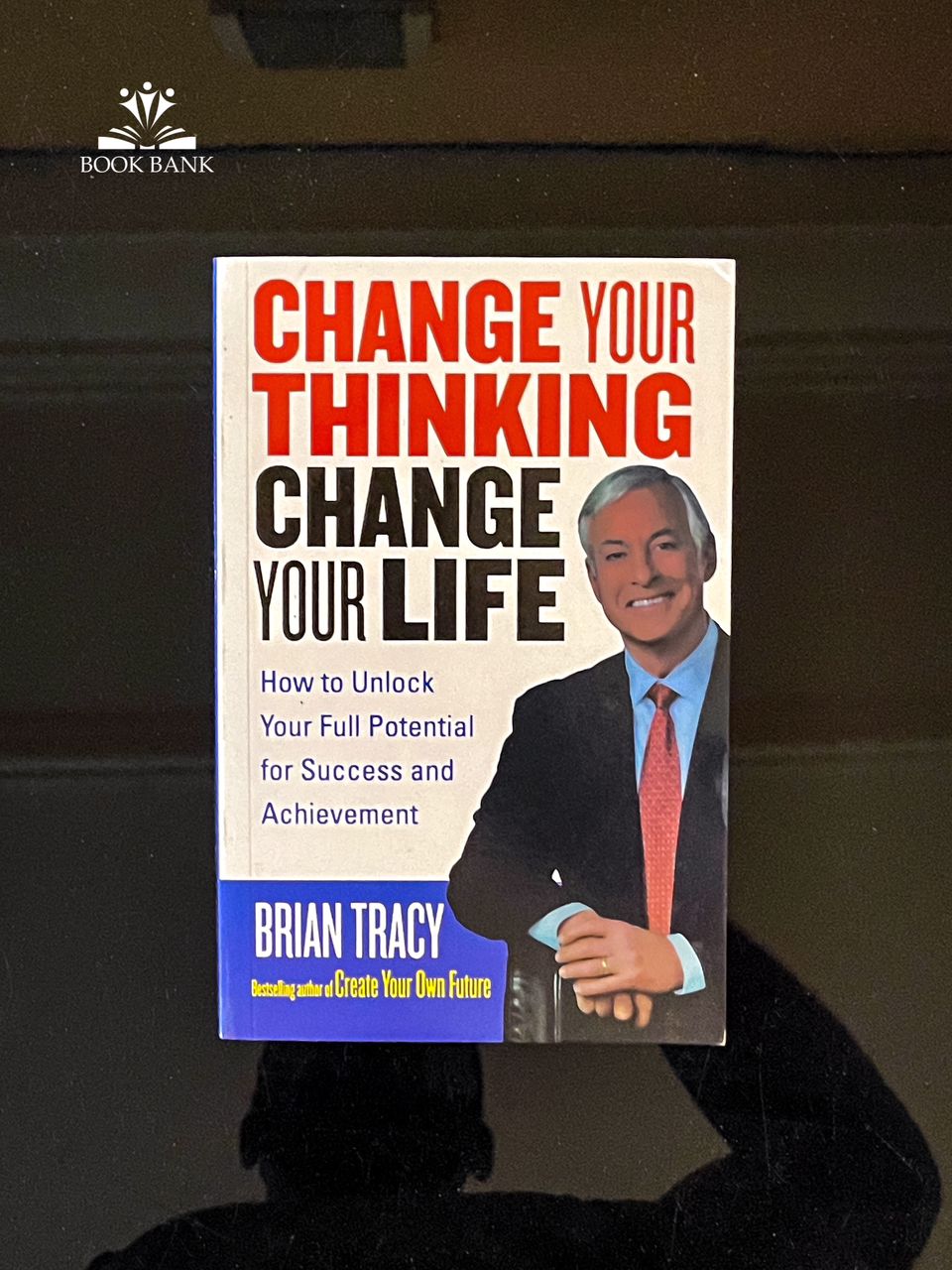 Change Your Thinking, Change Your Life Book Cover by Brian Tracy