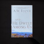 And He Dwelt Among Us Book Cover by A. W. Tozer