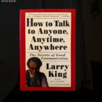 ow to Talk to Anyone, Anytime, Anywhere Book Cover by Larry King