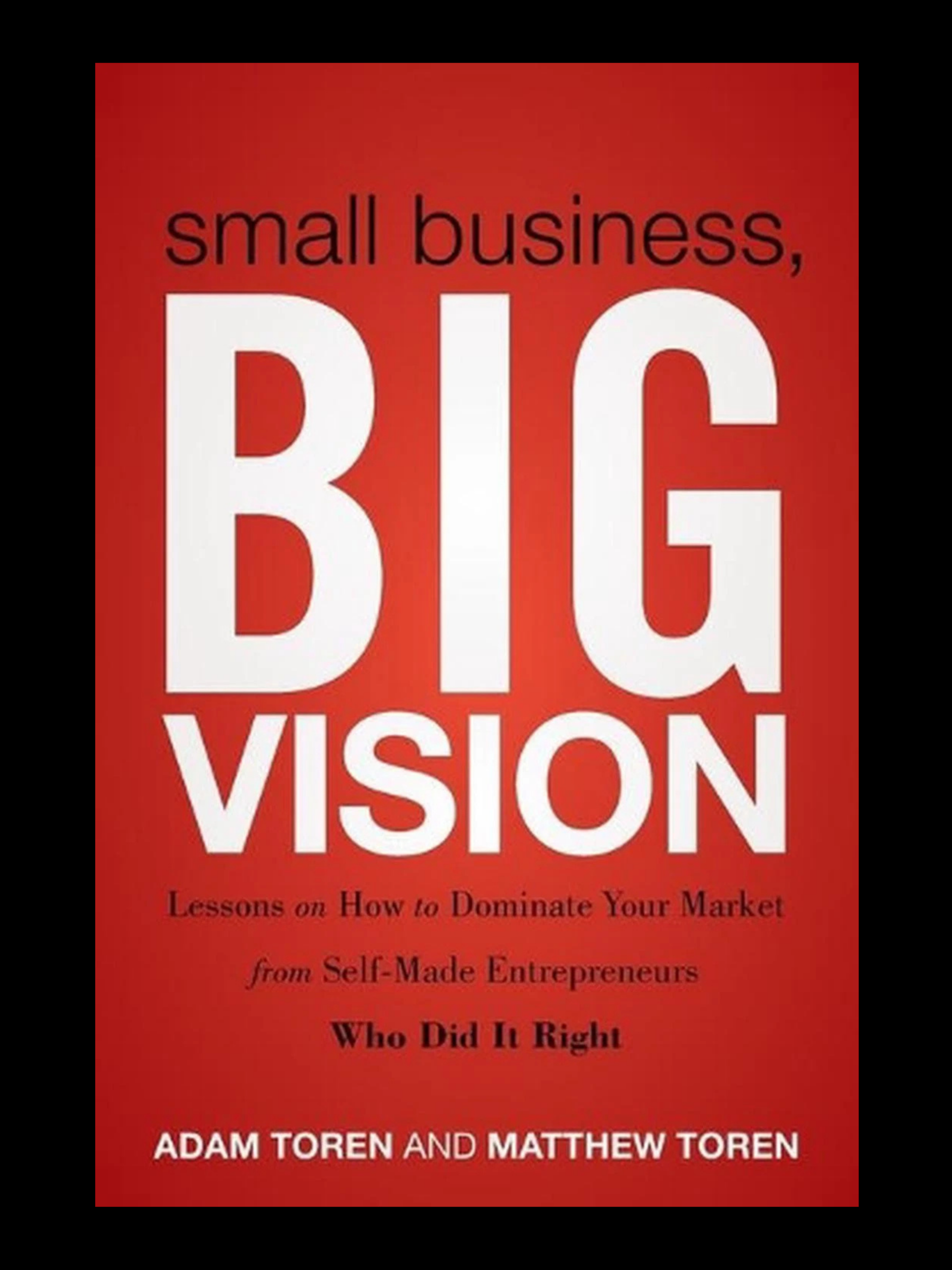 Small Business Big Vision by Adam Toren and Matthew Toren book cover
