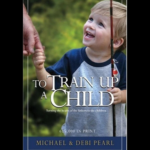 To Train Up A Child parenting book by Michael & Debi Pearl cover