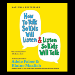 How To Talk So Kids Will Listen book cover by Adele Faber & Elaine Mazlish