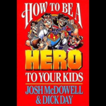 How To Be A Hero To Your Kids book cover for parents