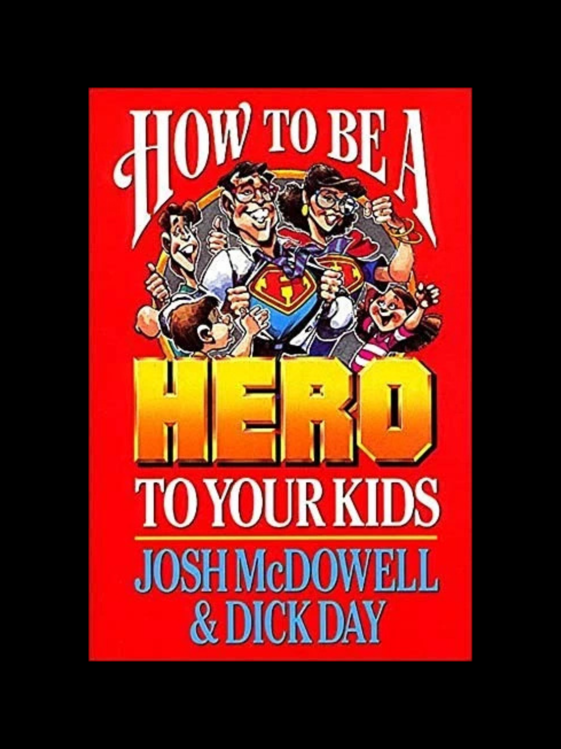 How To Be A Hero To Your Kids book cover for parents