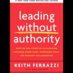 Leading Without Authority leadership guide by Keith Ferrazzi