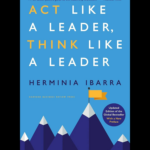 Act Like a Leader Think Like a Leader book cover by Herminia Ibarra