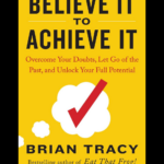 Believe It to Achieve It book by Brian Tracy and Christina Stein - conquer self-doubt and unlock your full potential with the Psychology of Achievement program