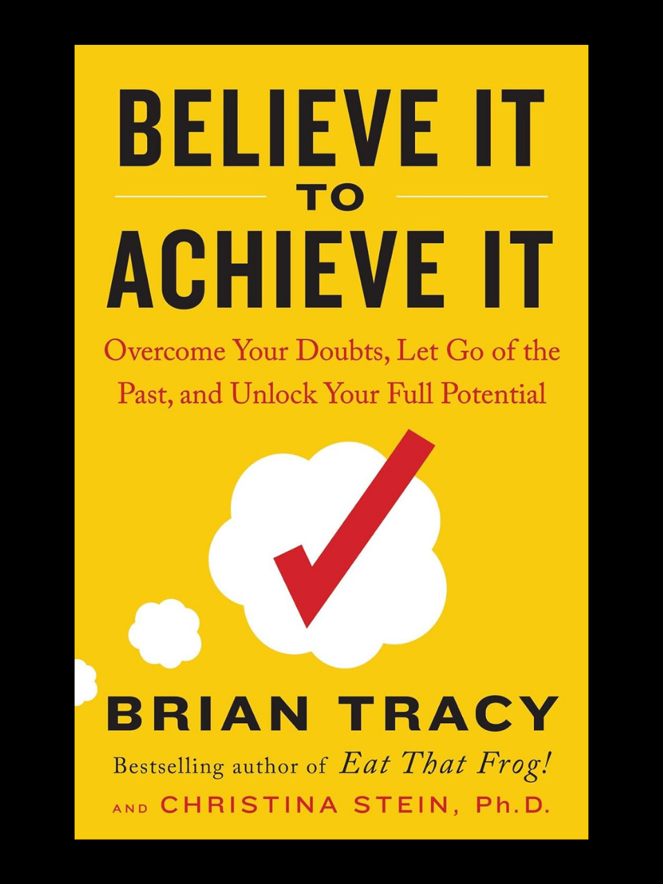 Believe It to Achieve It book by Brian Tracy and Christina Stein - conquer self-doubt and unlock your full potential with the Psychology of Achievement program