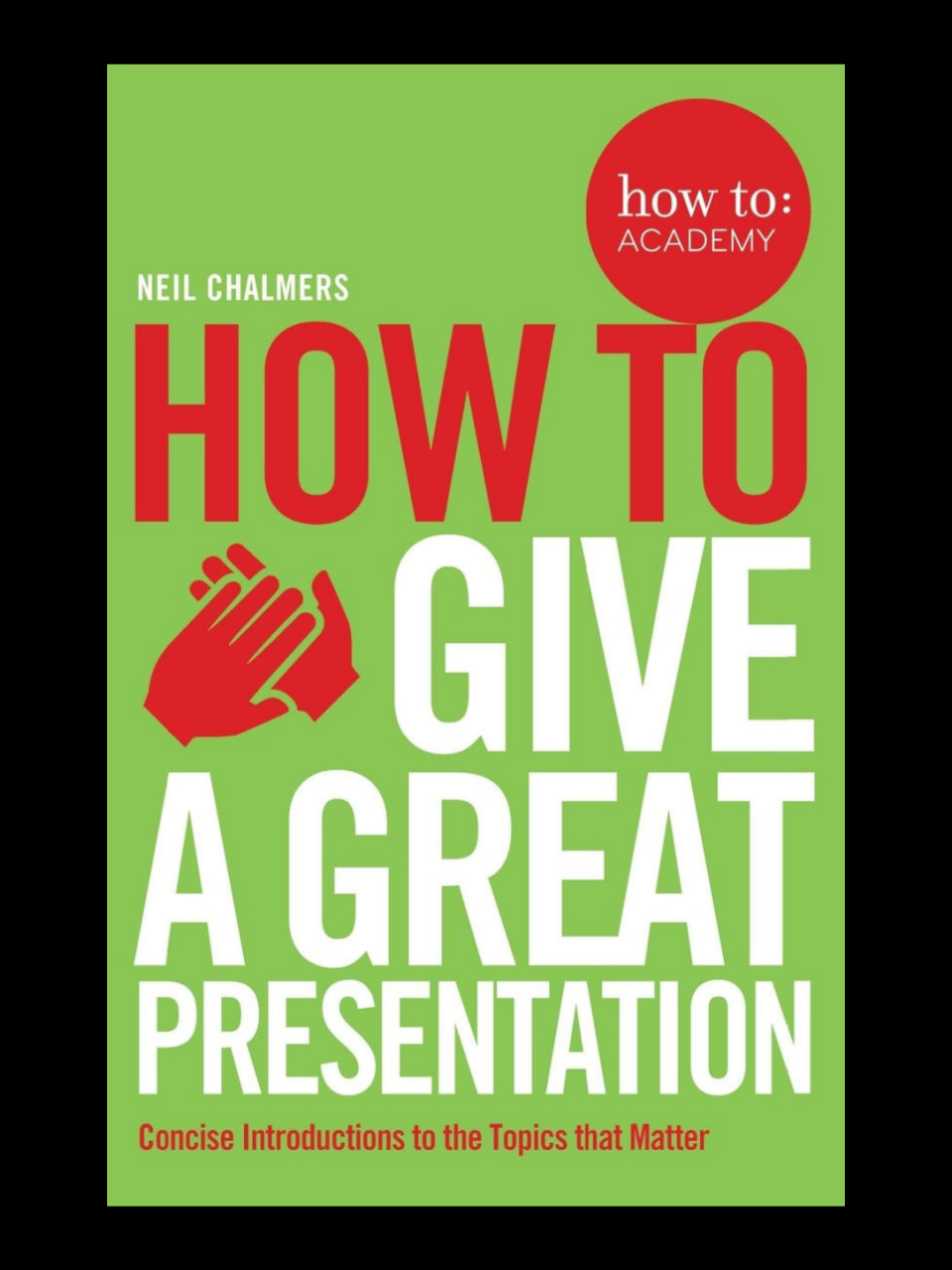 How to Give a Great Presentation by Neil Chalmers book cover