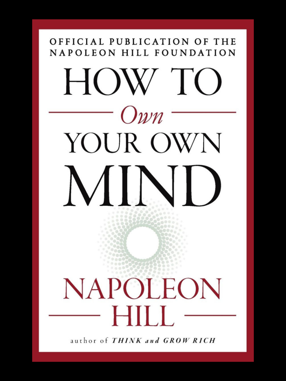 How to Own Your Own Mind book by Napoleon Hill - master your mental faculties with the long-lost classic from the author of Think and Grow Rich