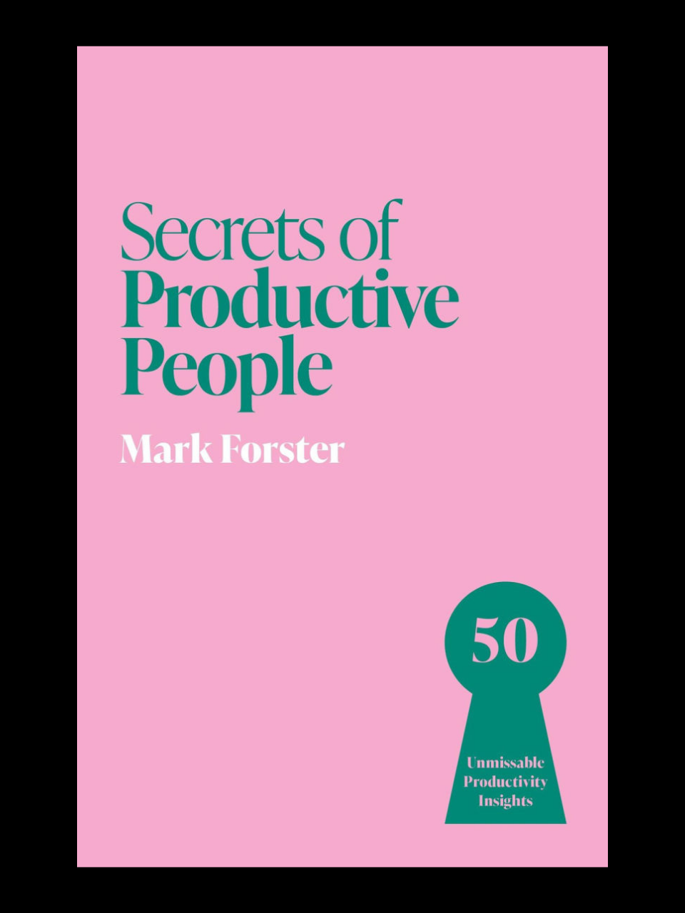 Secrets Of Productive People book by Mark Forster - master productivity techniques in Cameroon