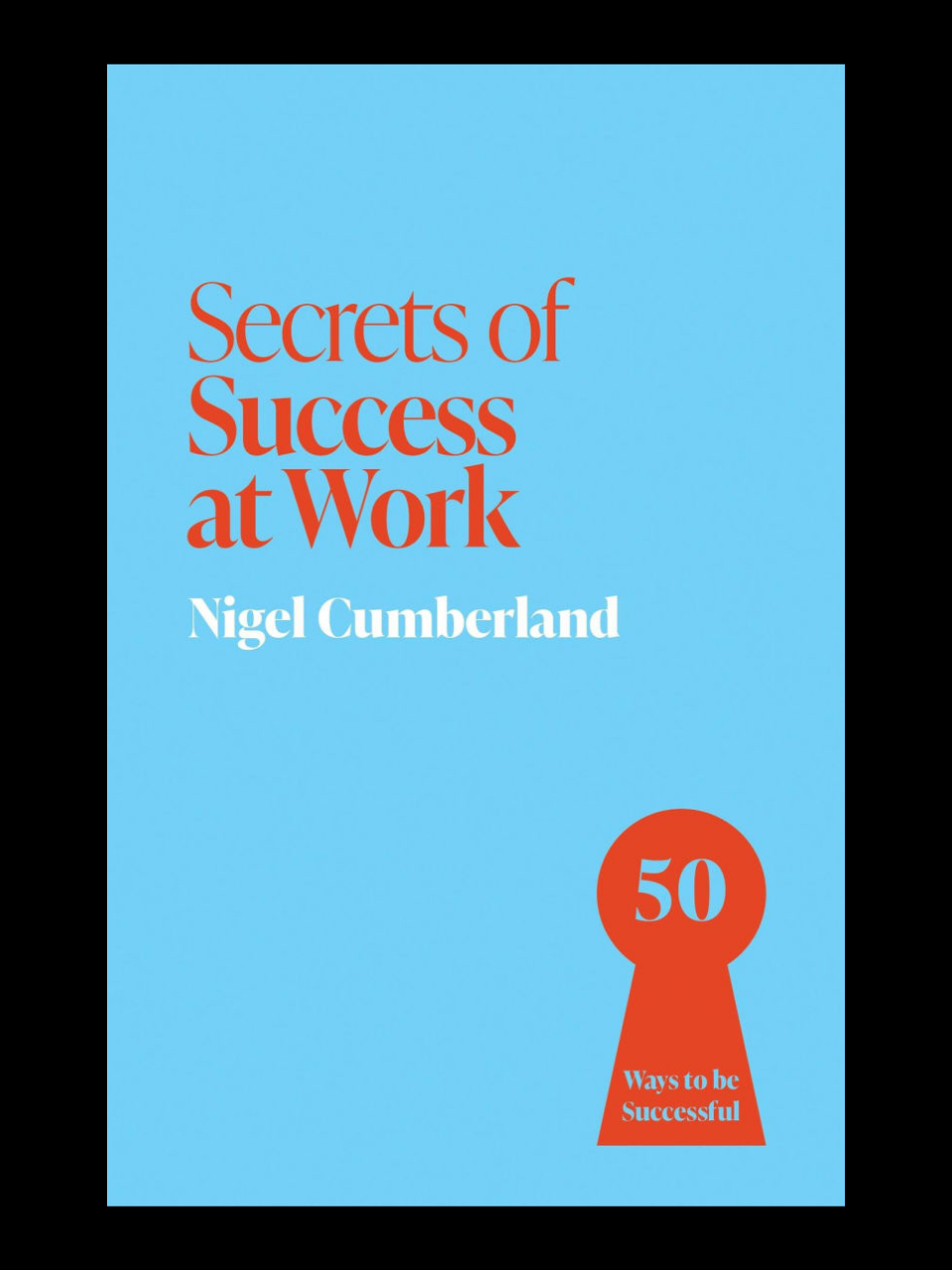 Secrets Of Success At Work book by Nigel Cumberland - master career success in Cameroon