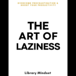 The Art of Laziness book by Library Mindset - overcome procrastination and unlock the power of strategic rest