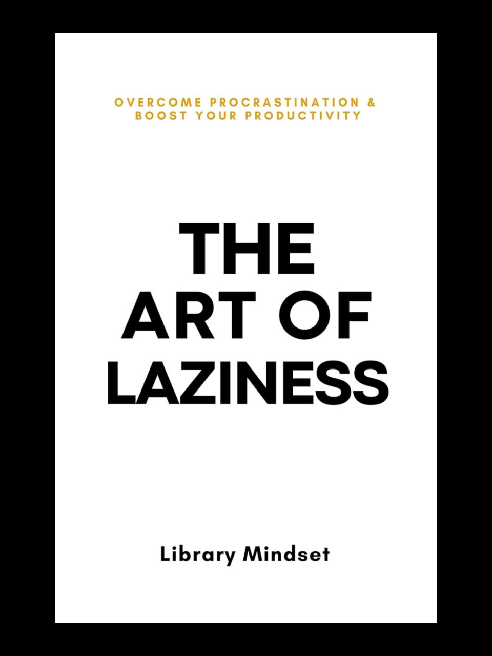 The Art of Laziness book by Library Mindset - overcome procrastination and unlock the power of strategic rest