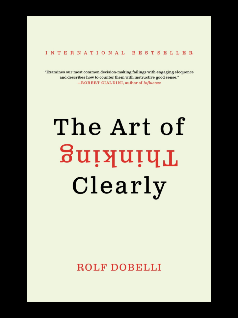 The Art of Thinking Clearly book by Rolf Dobelli - master better decision making by understanding 99 cognitive biases and thinking errors