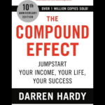 The Compound Effect book by Darren Hardy - harness the power of small choices for extraordinary results