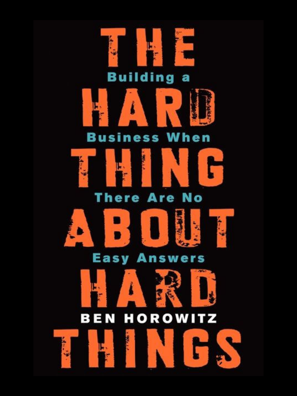 The Hard Thing About Hard Things book by Ben Horowitz - the iconic business classic on leading through crisis and managing when there are no easy answers