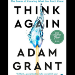 Think Again book by Adam Grant - master the power of knowing what you don't know with the #1 New York Times bestseller from the Wharton organizational psychologis