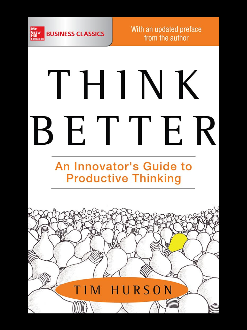 Think Better book by Tim Hurson - unlock productive thinking with the six-step process for creative problem solving and innovation
