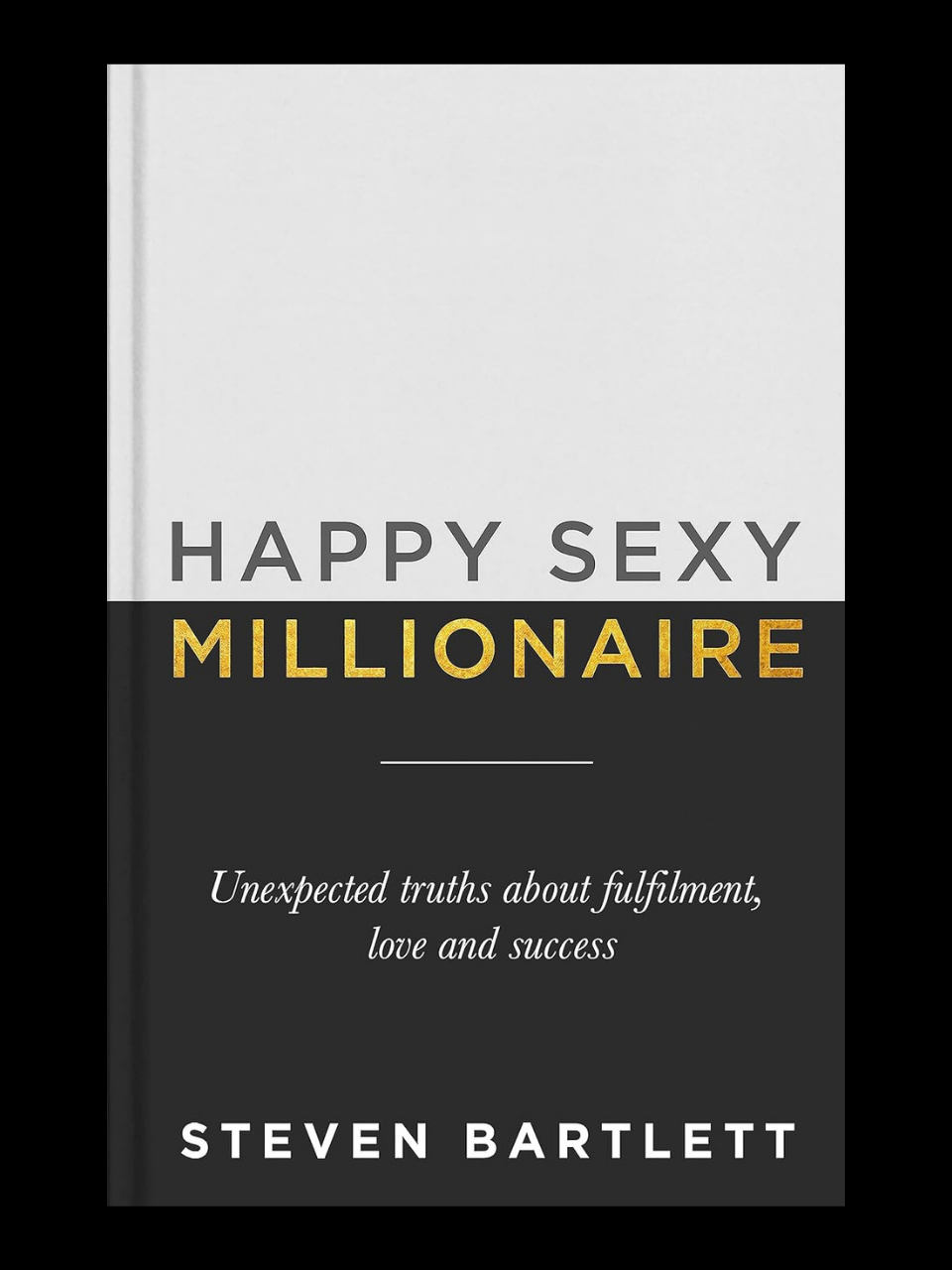 Happy Sexy Millionaire By Steven Bartlett wealth and confidence guide