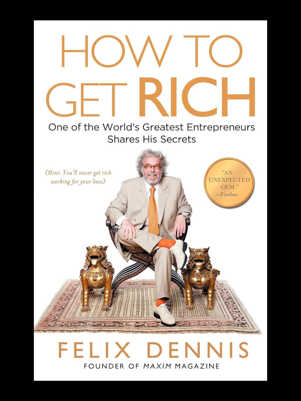 How To Get Rich By Felix Dennis wealth creation guide
