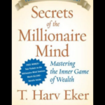 Secrets Of The Millionaire Mind By T. Harv Eker wealth guide