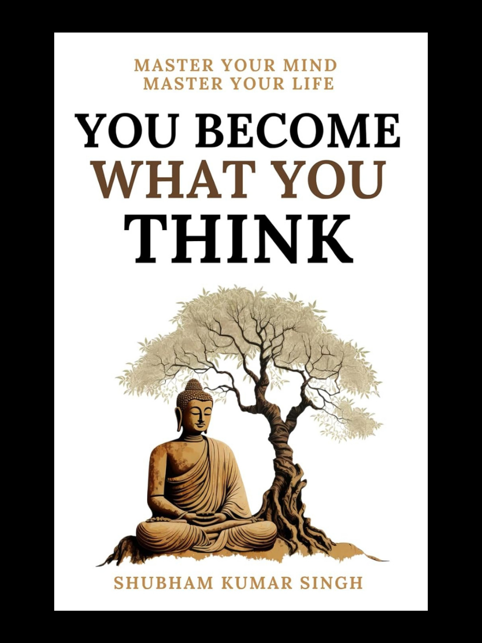 You Become What You Think By Shubham Kumar Singh mindset and success guide